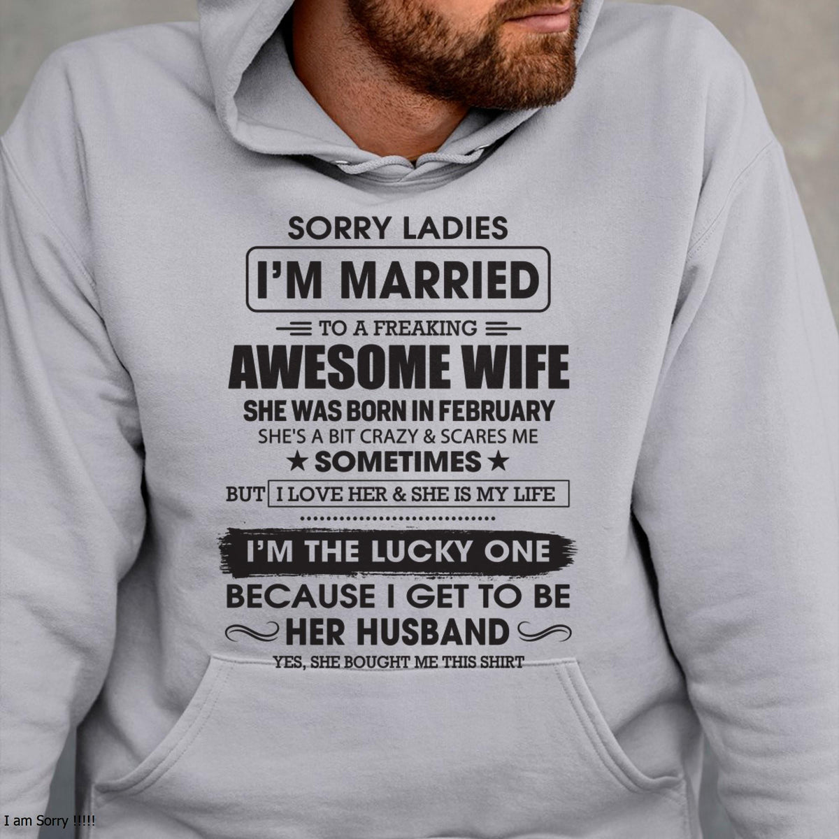 February - Sorry Ladies I'm Married To A Freaking Awesome Wife - Gift For Husband From Wife - kien02 (SKU06-45-02)