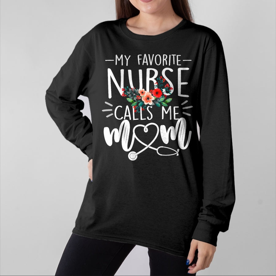 Funny Nurse Shirt, Nurse Unisex T-Shirt/Hoodie/Sweatshirt HLT00 - My Favorite Nurse Calls Me Mom Cute Flowers mothers day gift T-Shirt