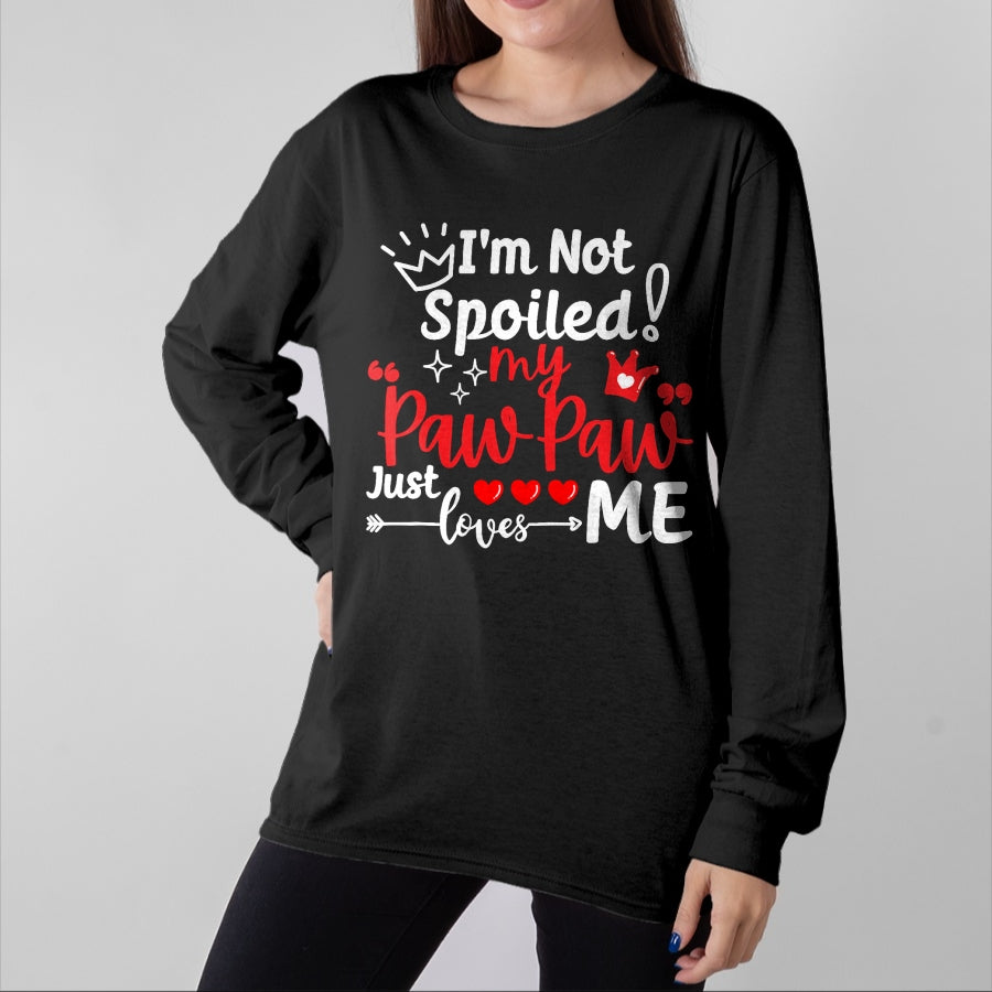 Best Wife Shirt, Wife and Husband Unisex T-Shirt/Hoodie/Sweatshirt HLT00 - I'm Not Spoiled My Pawpaw Just Loves Me Team Kids Matching T-Shirt