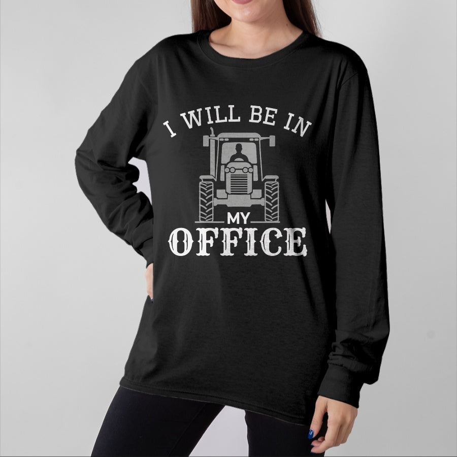 Best Farmer Life Shirt, Funny Farmer UnisexT-Shirt/Hoodie/Sweatshirt HLT00 - I Will be in My Office, Tractor Driver, Farmer dad, Farming T-Shirt Small
