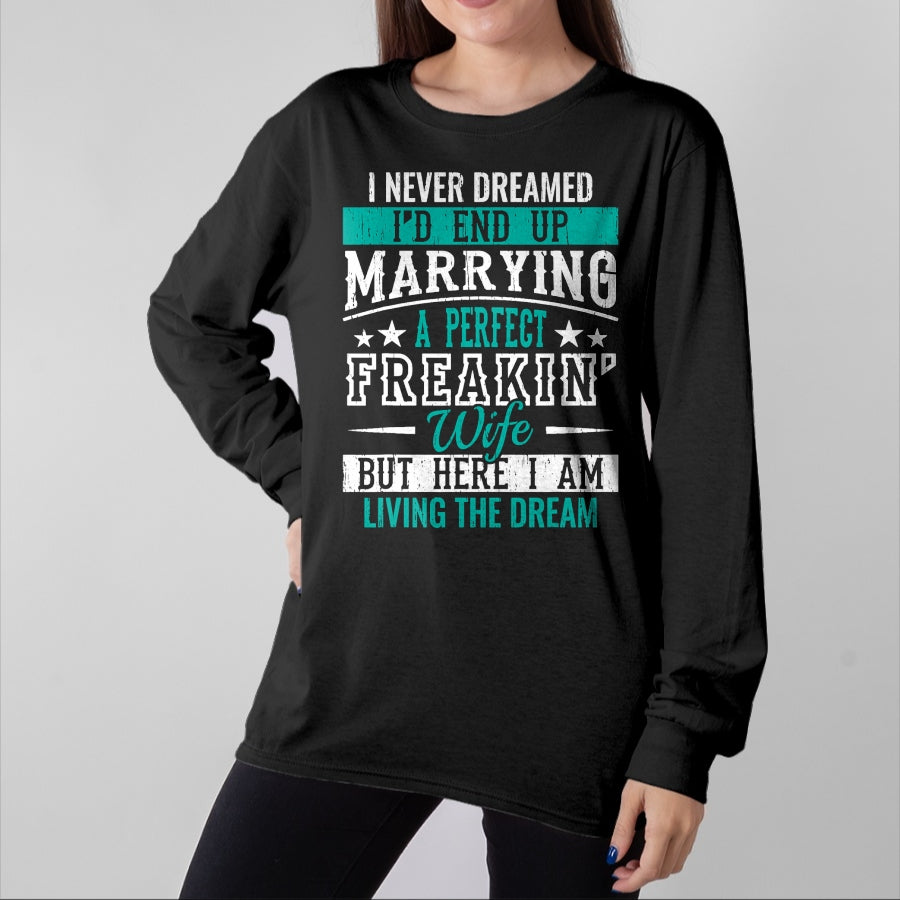 Best Wife Shirt, Wife and Husband Unisex T-Shirt/Hoodie/Sweatshirt HLT00 - Husband I Never Dreamed I'd End Up Marrying A Perfect Wife Short Sleeve T-Shirt