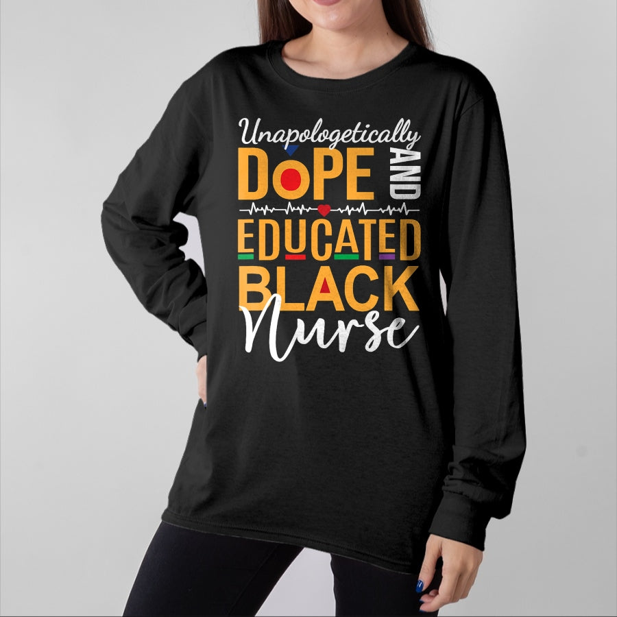 Funny Nurse Shirt, Nurse Unisex T-Shirt/Hoodie/Sweatshirt HLT00 - Unapologetically Dope and Educated Black Nurse T-Shirt