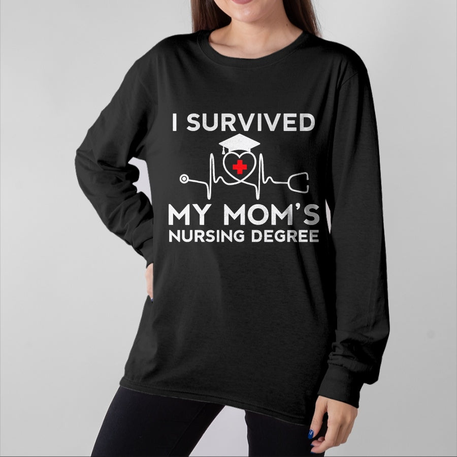 Funny Nurse Shirt, Nurse Unisex T-Shirt/Hoodie/Sweatshirt HLT00 - I survived My Mom's Nursing Degree, Proud Son Daughter Nurse T-Shirt
