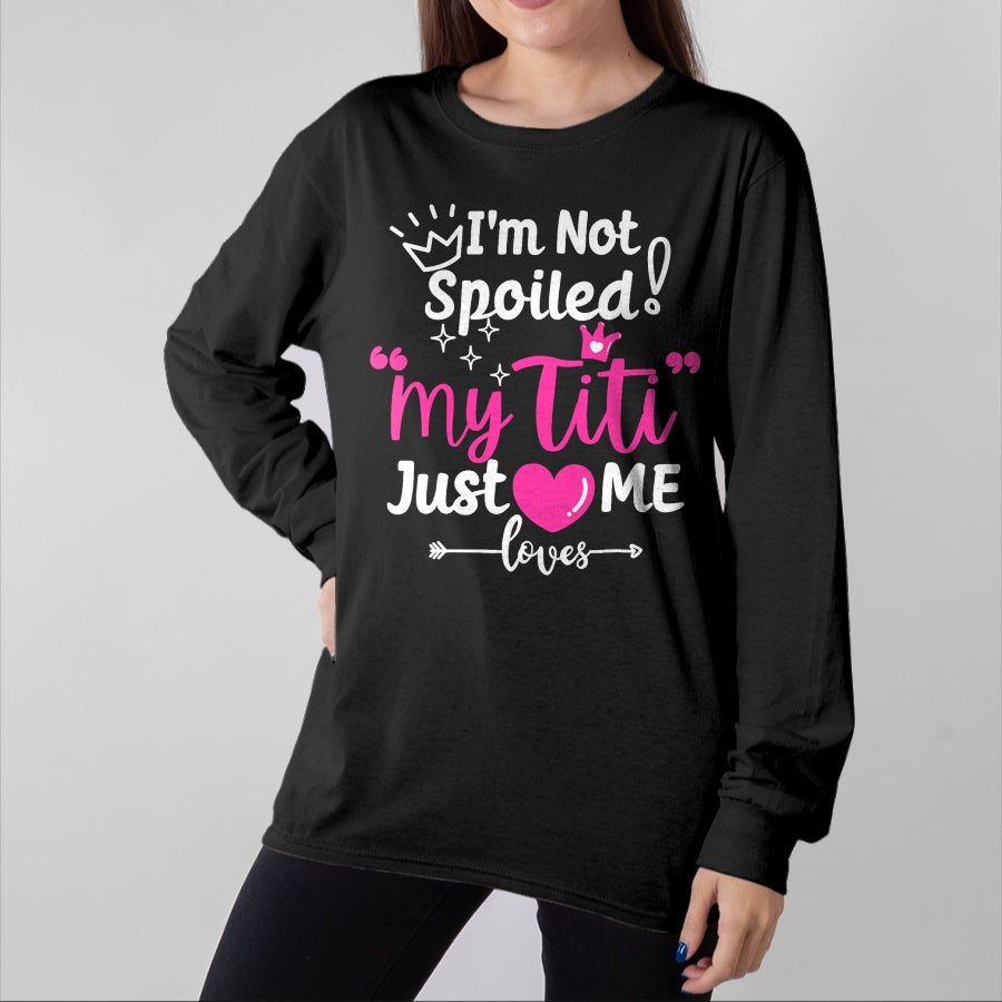 Best Wife Shirt, Wife and Husband Unisex T-Shirt/Hoodie/Sweatshirt HLT00 - I'm Not Spoiled My Titi Just Loves Me Tia Team Kids Matching T-Shirt