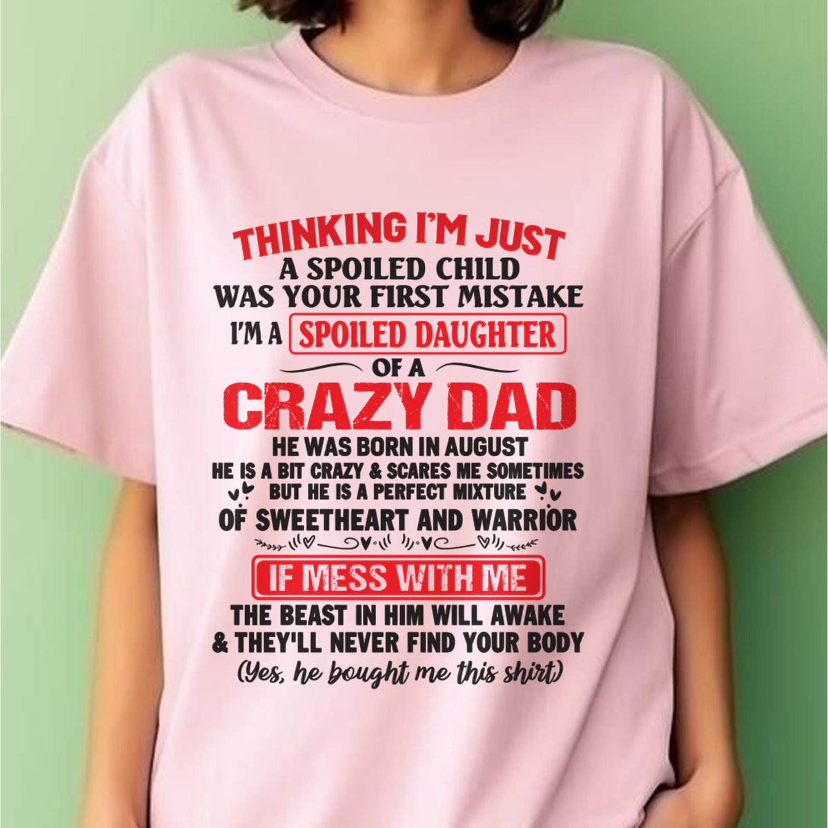 I AM A SPOILED CHILD WAS YOUR FIRST MISTAKE - FROM DAD - HLT08