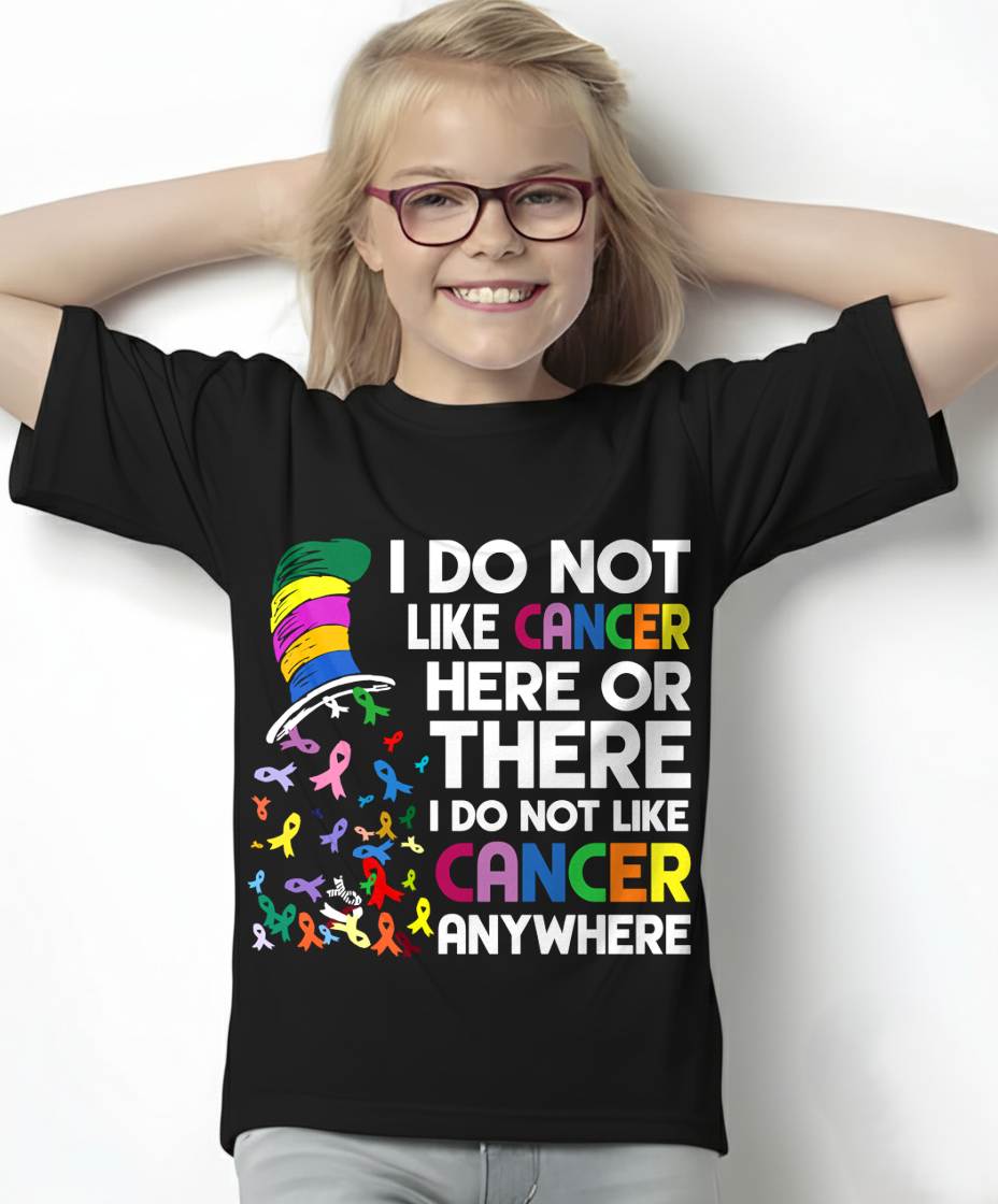 I DO NOT LIKE CANCER ANYWHERE - CANCER AWARENESS SHIRT FOR WOMEN - BREAST CANCER AWARENESS GIFT - KIEN00 (SKU2608-369)