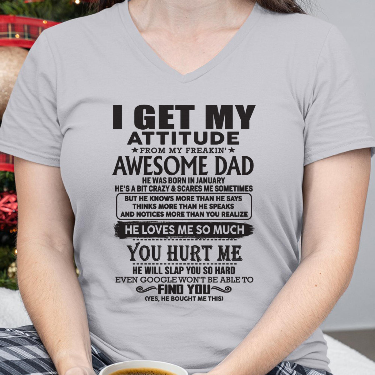 January - I GET MY ATTITUDE FROM MY FREAKIN' AWESOME DAD - Gift for Son and Daughter From Dad - HLT01 (SKU-TDD-01)