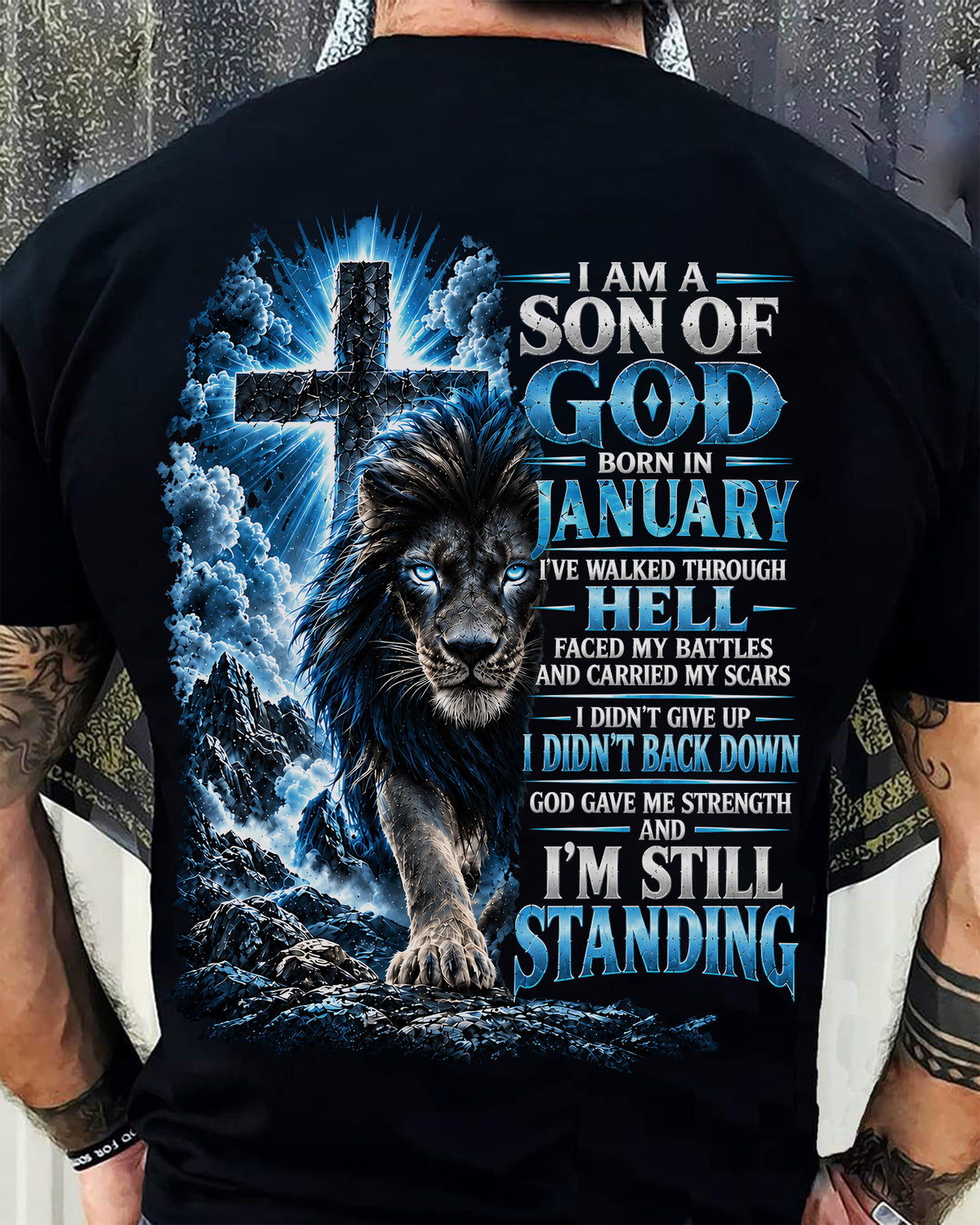JANUARY MAN - I AM A SON OF GOD, I DIDN'T BACK DOWN GOD GAVE ME STRENGTH - SHIRT FOR MEN - HLT01 (SKU2610-41-01)