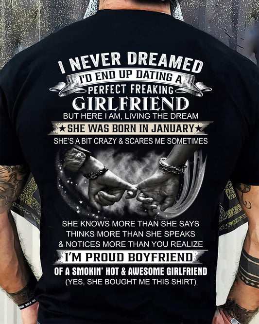 JANUARY - I NEVER DREAMED I’D END UP DATING A PERFECT FREAKING GIRLFRIEND - SHIRT GIFT FOR BOYFRIEND FROM GIRLFRIEND - HLT01 (SKU2610-119-01)