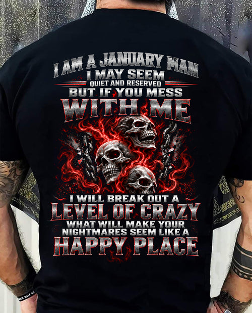 JANUARY MAN - I MAY SEEM QUIET AND RESERVED AS LONG AS YOU DON’T MESS WITH ME - SHIRT FOR MEN - HLT01 (SKU2610-34-01)
