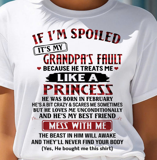 FEBRUARY - IF I'M SPOILED IT'S MY GRANDPA'S FAULT - GIFT FROM GRANDPA - kien02 (SKU2603-31-02)