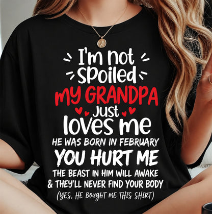 FEBRUARY, I'M NOT SPOILED MY GRANDPA JUST LOVES ME - SHIRT TO GRANDDAUGHTER FROM GRANDPA - HLT02 (SKU2609-164-02)