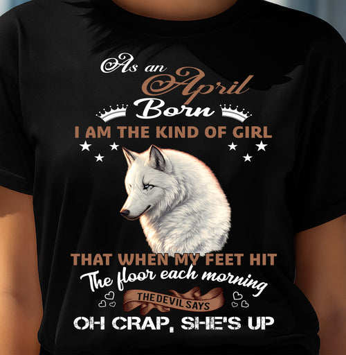AS AN APRIL GIRL I'M FEARLESS WOLF SHIRT – GIFT FOR WOMEN - HLT04 (SKU2604-238-04)