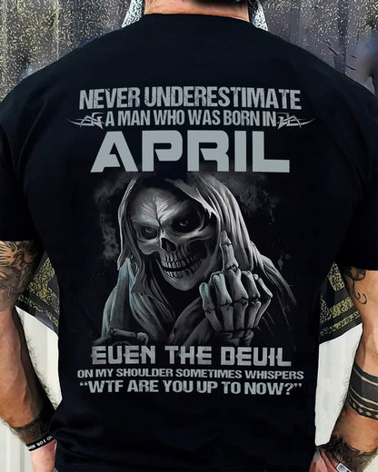 Never Underestimate a April Man - The Perfect T-Shirt For You HLT04 (SKU08-05-04)