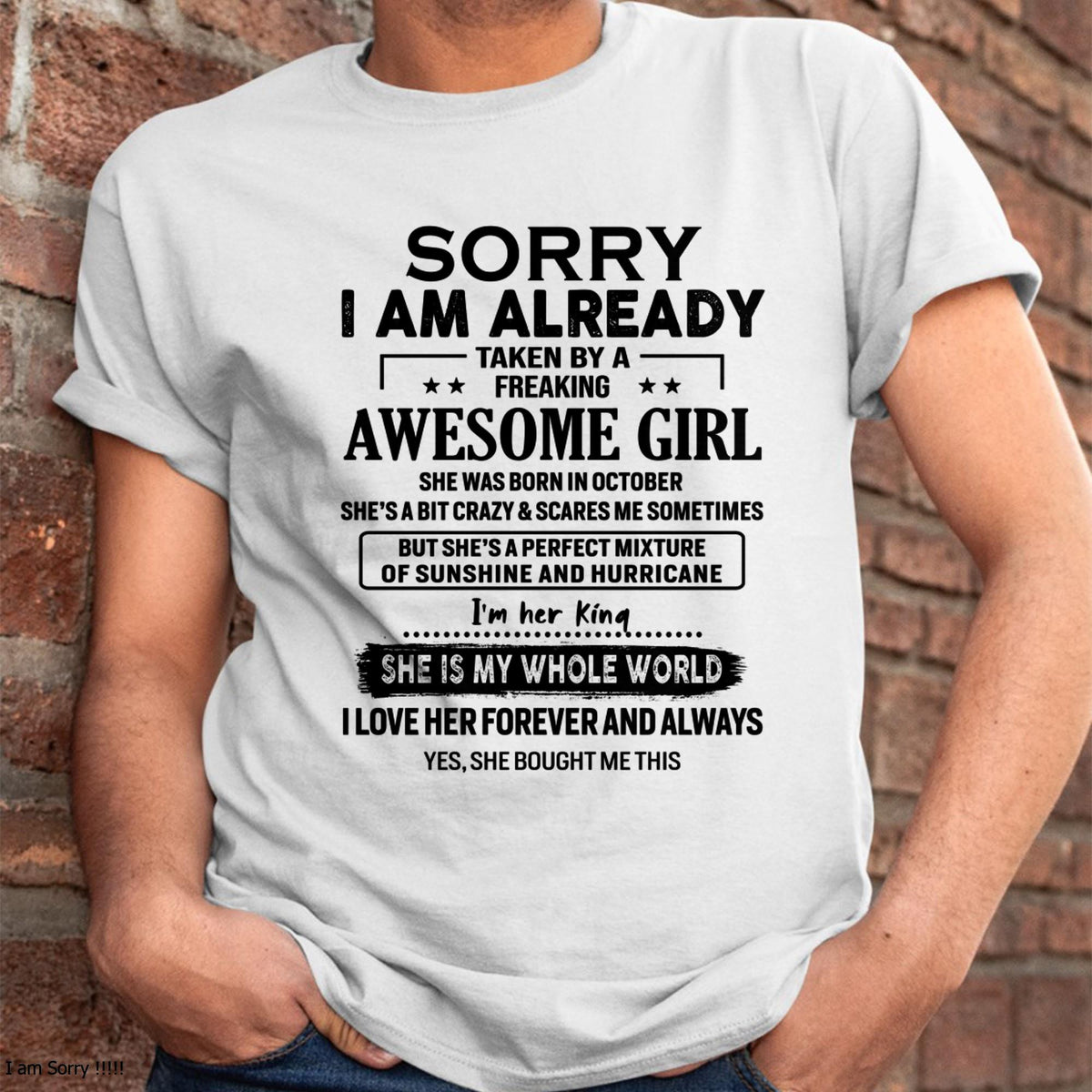 October - Sorry I Am Already Taken By A Freaking Awesome Girl - Gift For Husband From Wife - kien10 (SKU-TSRGIRL-10)