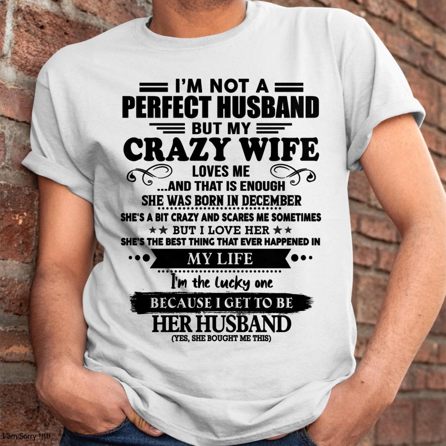 December - I Am Not A Perfect Husband But My Crazy Wife Love Me And That Is Enough - Gift For Husband From Wife - kien12 (SKU-QHUSBAND-12)