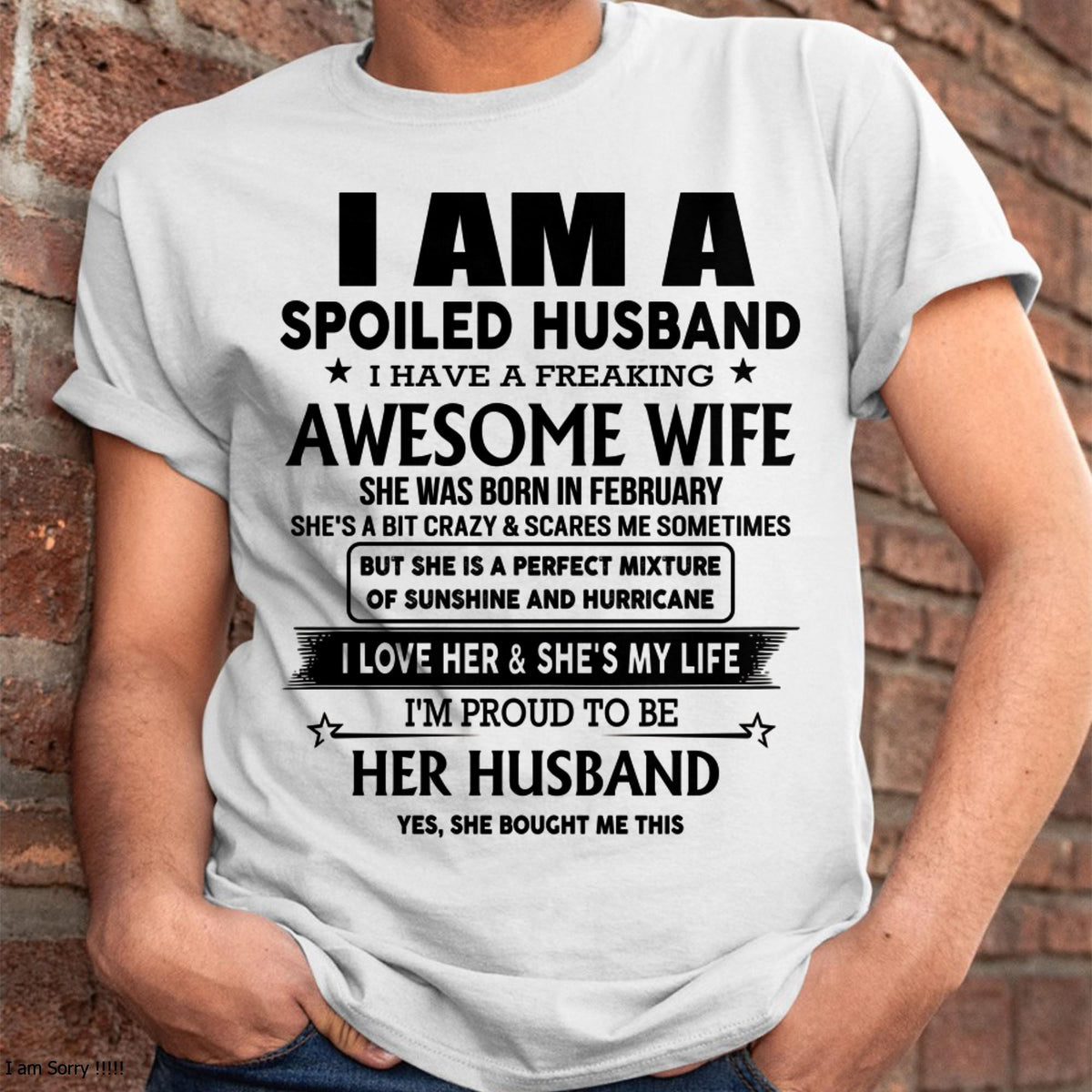 February - I Am A Spoiled Husband I Have A Freaking Awesome Wife - Gift For Husband From Wife - kien02 (SKU-HUS-TS-02)