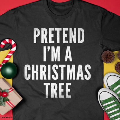 Christmas Shirts for Family, Funny christmas shirts, Christmas Unisex T-Shirt/Hoodie/Sweatshirt HLT00 - Funny Pretend Im A Christmas Tree Adult Christmas Costume T-Shirt