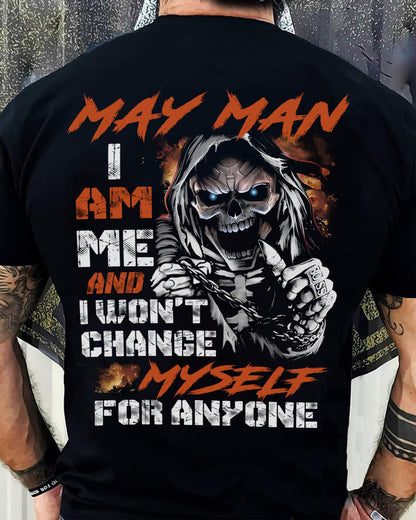 May Man T-Shirt – Skull Graphic Tee I Am Me Won’t Change For Anyone - Perfect Gift For You HLT05 (SKU08-75-05)