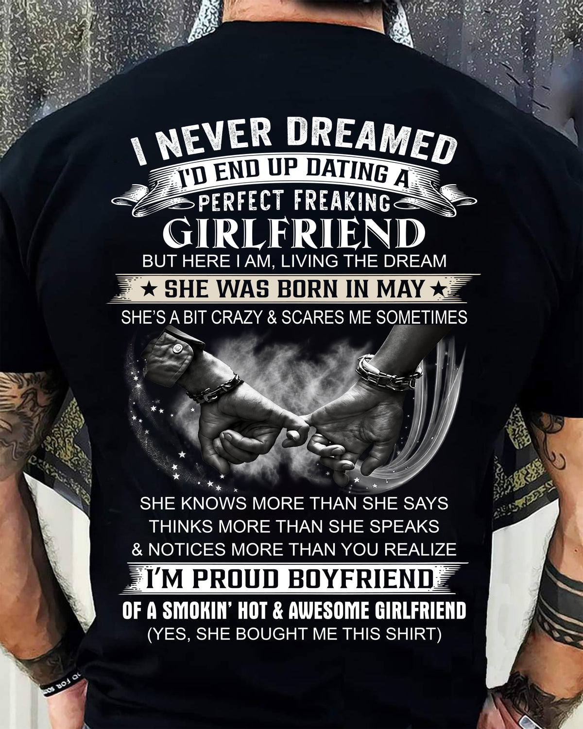 MAY - I NEVER DREAMED I’D END UP DATING A PERFECT FREAKING GIRLFRIEND - SHIRT GIFT FOR BOYFRIEND FROM GIRLFRIEND - HLT05 (SKU2610-119-05)