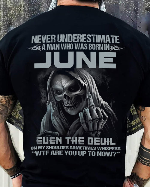 Never Underestimate a June Man - The Perfect T-Shirt For You HLT06 (SKU08-05-06)