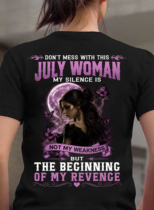 JULY WOMAN SHIRT - MY SILENCE IS NOT MY WEAKNESS - BIRTHDAY GIFT FOR WOMEN - HLT07 (SKU2607-310-07)