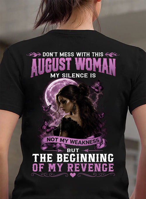 AUGUST WOMAN SHIRT - MY SILENCE IS NOT MY WEAKNESS - BIRTHDAY GIFT FOR WOMEN - HLT08 (SKU2607-310-08)