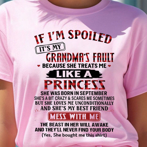 IF I'M SPOILED IT'S MY GRANDMA'S FAULT ♥ BECAUSE SHE TREATS ME ♥ LIKE A PRINCESS - From Grandma for granddaughter - kien09 (SKU07-92-09)