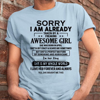 April - Sorry I Am Already Taken By A Freaking Awesome Girl - Gift For Husband From Wife - kien04 (SKU-TSRGIRL-04)