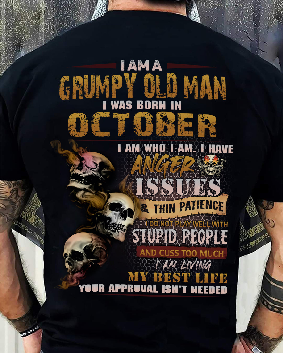October - Grumpy Old Man T-Shirt - Funny Skull Anger Issues Tee - Perfect Gift For Men HLT10 (SKU08-67-10)
