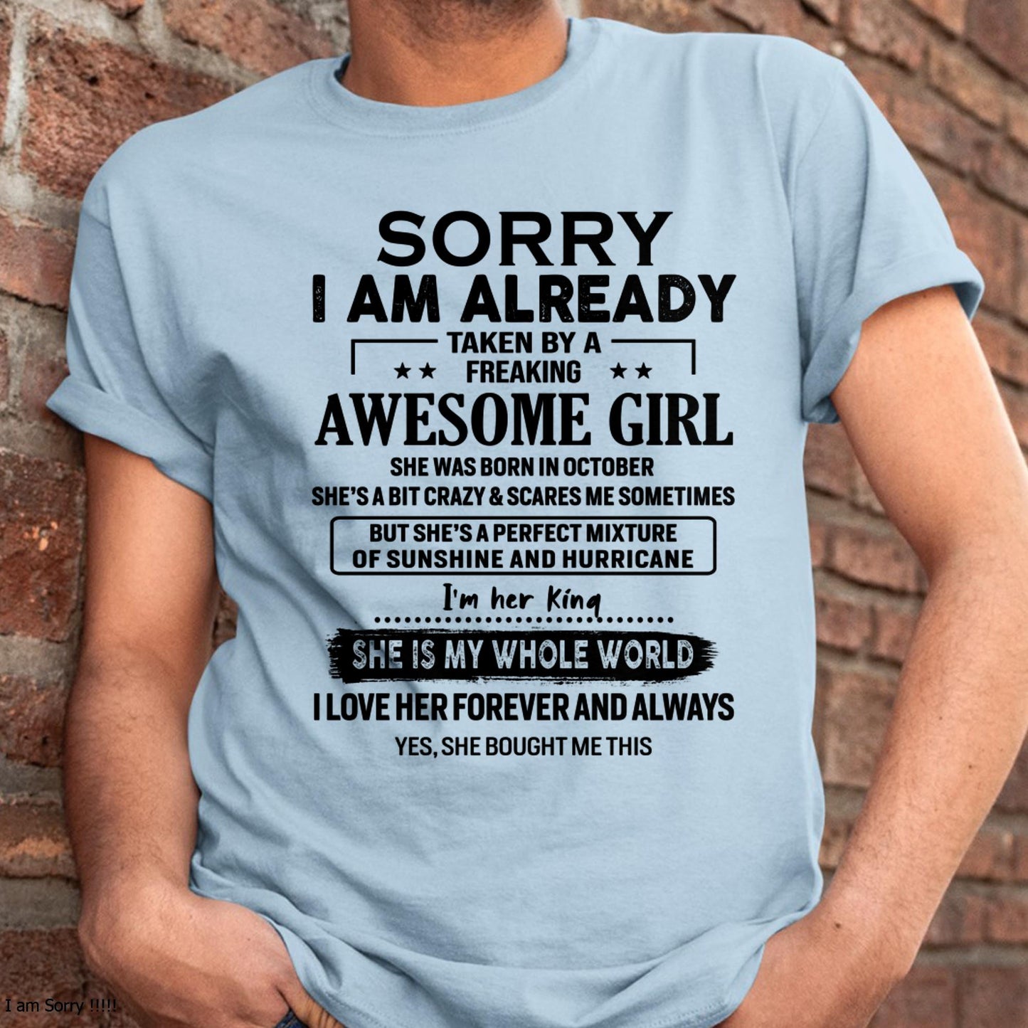 October - Sorry I Am Already Taken By A Freaking Awesome Girl - Gift For Husband From Wife - kien10 (SKU-TSRGIRL-10)