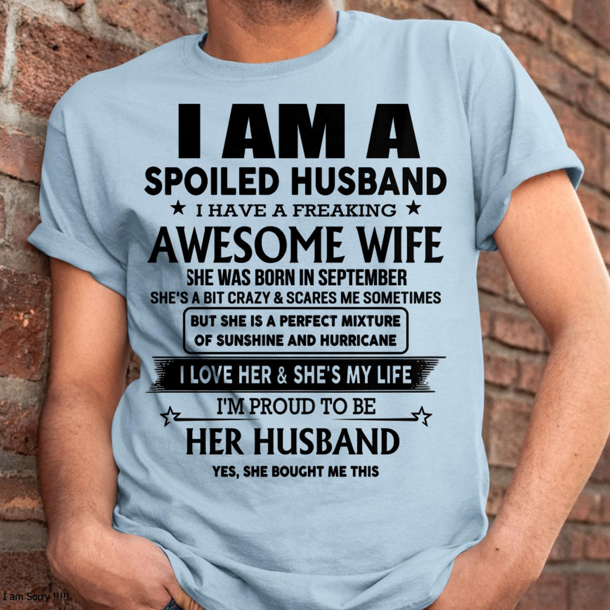September - I Am A Spoiled Husband I Have A Freaking Awesome Wife - Gift For Husband From Wife - kien09 (SKU-HUS-TS-09)