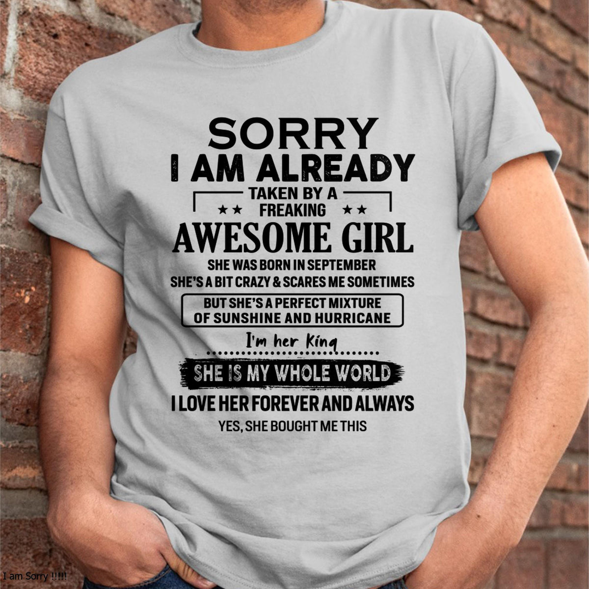 September - Sorry I Am Already Taken By A Freaking Awesome Girl - Gift For Husband From Wife - kien09 (SKU-TSRGIRL-09)
