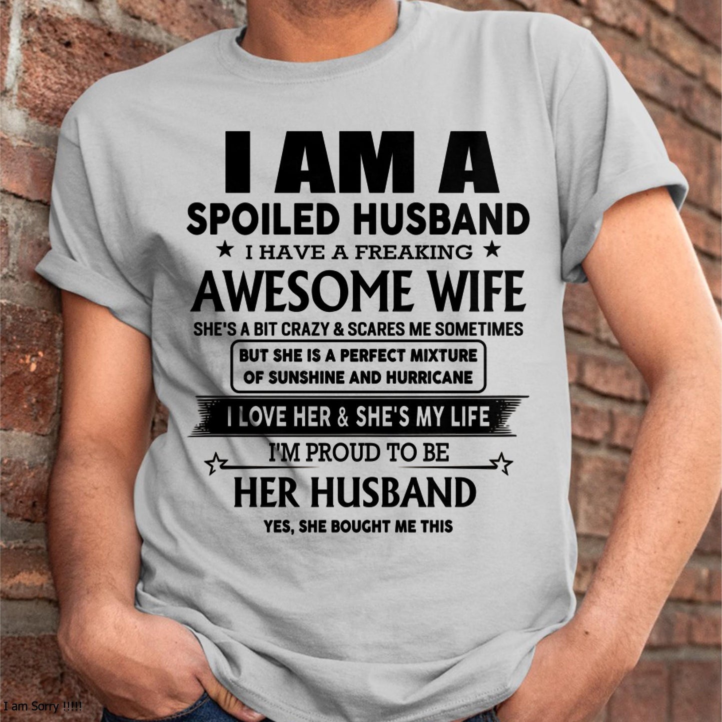 I Am A Spoiled Husband I Have A Freaking Awesome Wife - Gift For Husband From Wife - kien00 (SKU-HUS-TS-00)