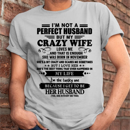 November - I Am Not A Perfect Husband But My Crazy Wife Love Me And That Is Enough - Gift For Husband From Wife - kien11 (SKU-QHUSBAND-11)