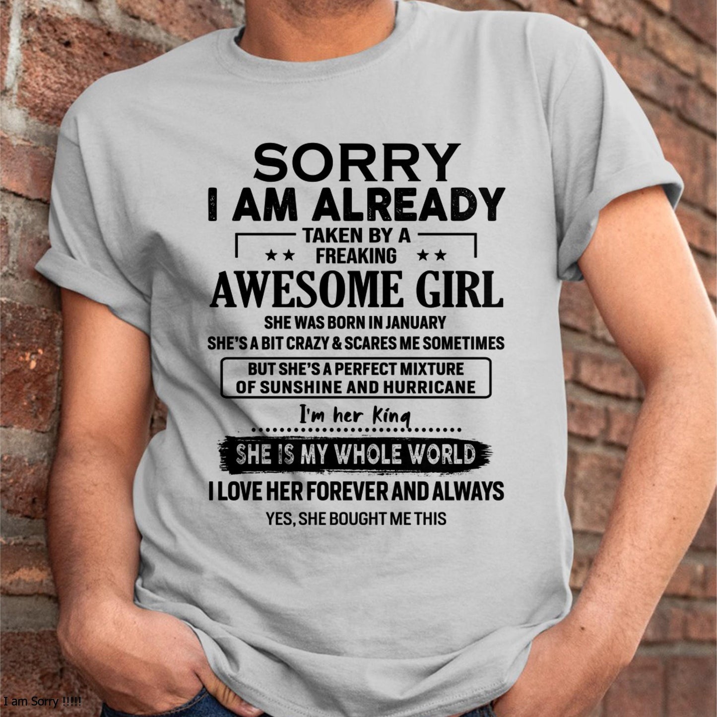 January - Sorry I Am Already Taken By A Freaking Awesome Girl - Gift For Husband From Wife - kien01 (SKU-TSRGIRL-01)