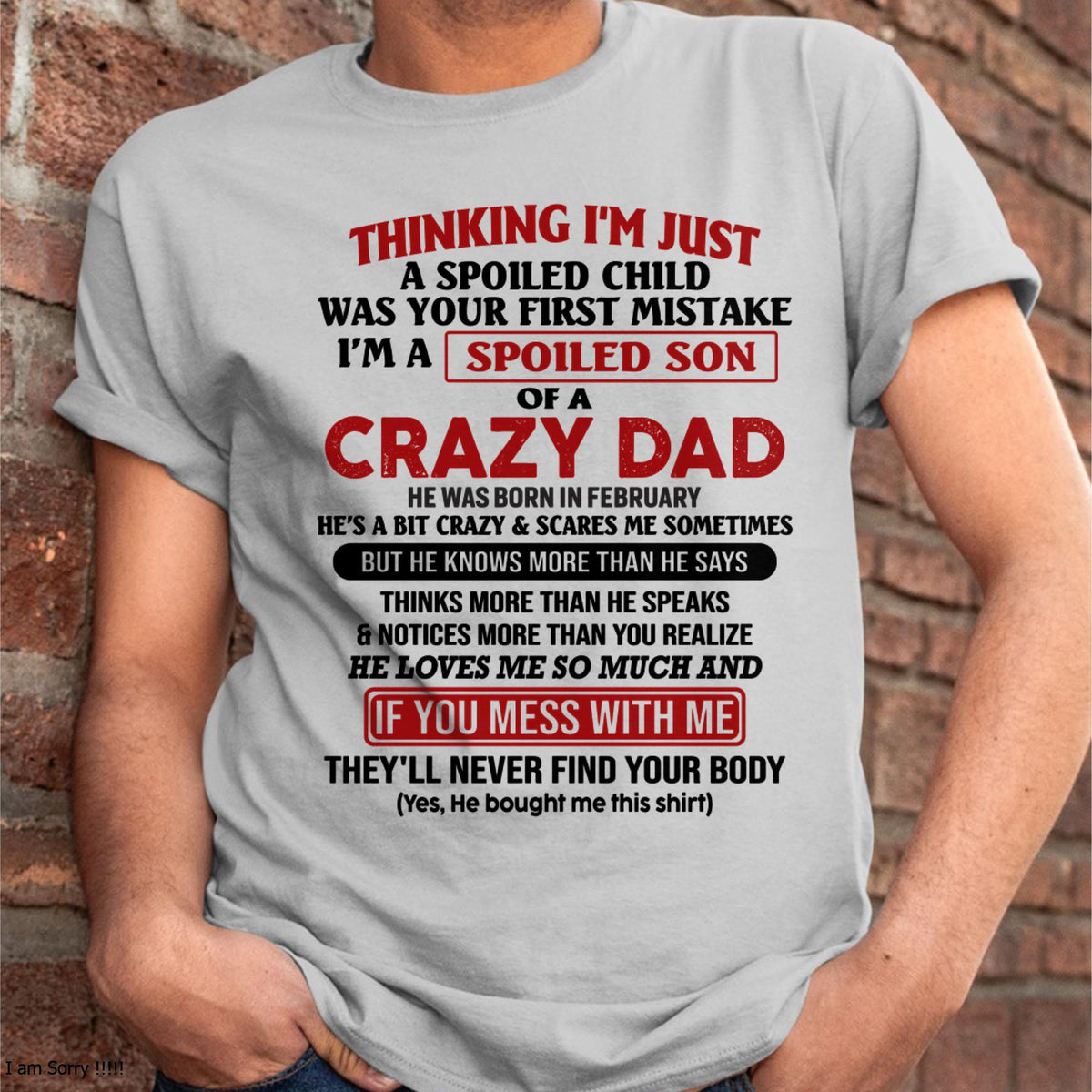 February - I Am Spoiled Son Of A Crazy Dad - Gift for Son From Dad - HLT02 (SKU-TDS-SPOILED-02)