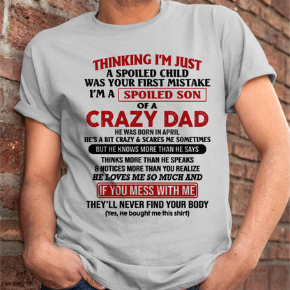 April - I Am Spoiled Son Of A Crazy Dad - Gift for Son From Dad - HLT04 (SKU-TDS-SPOILED-04)