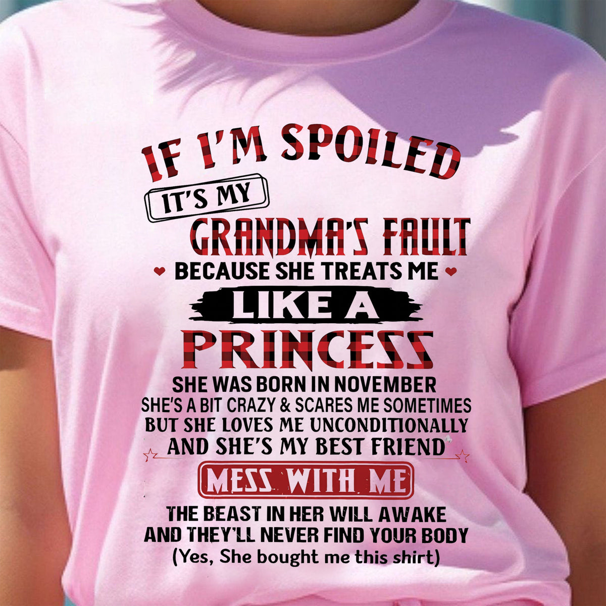 IF I'M SPOILED IT'S MY GRANDMA'S FAULT ♥ BECAUSE SHE TREATS ME ♥ LIKE A PRINCESS - From Grandma for granddaughter - kien11 (SKU07-92-11)