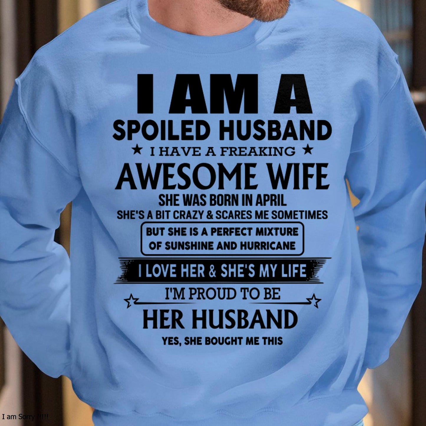 April - I Am A Spoiled Husband I Have A Freaking Awesome Wife - Gift For Husband From Wife - kien04 (SKU-HUS-TS-04)