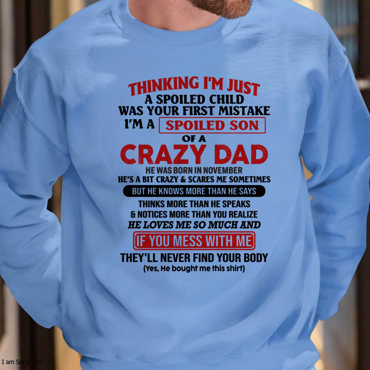 November - I Am Spoiled Son Of A Crazy Dad - Gift for Son From Dad - HLT11 (SKU-TDS-SPOILED-11)