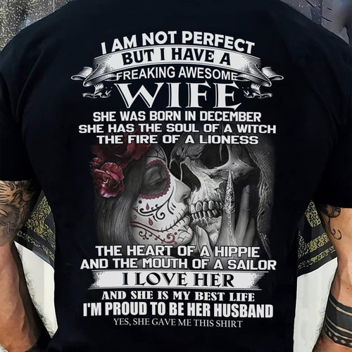 December - I Am Not Perfect But I Have A Freaking Awesome Wife - Gift For Husband From Wife - kien12 (SKU06-31-12)