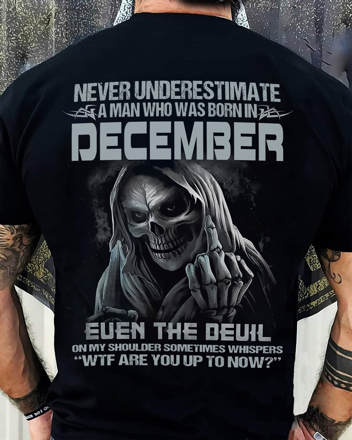 Never Underestimate a December Man - The Perfect T-Shirt For You HLT12 (SKU08-05-12)