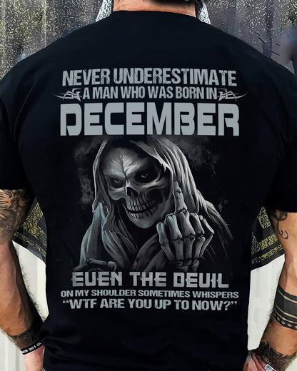 Never Underestimate a December Man - The Perfect T-Shirt For You HLT12 (SKU08-05-12)