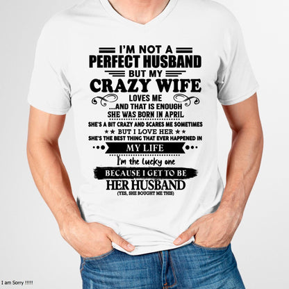 April - I Am Not A Perfect Husband But My Crazy Wife Love Me And That Is Enough - Gift For Husband From Wife - kien04 (SKU-QHUSBAND-04)