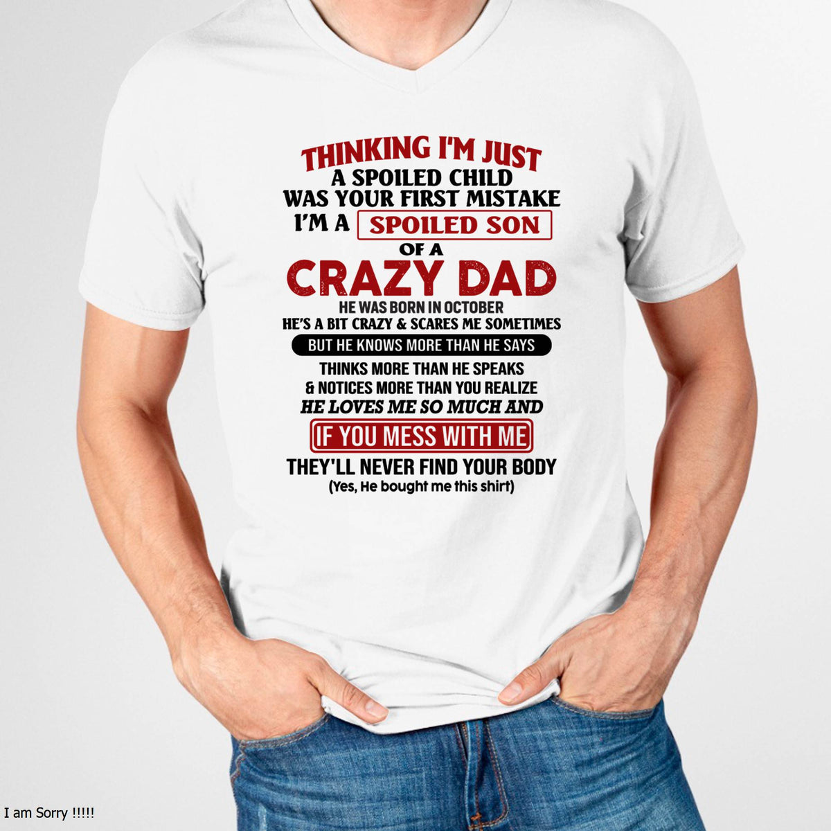 October - I Am Spoiled Son Of A Crazy Dad - Gift for Son From Dad - HLT10 (SKU-TDS-SPOILED-10)
