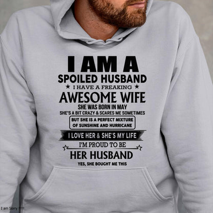 May - I Am A Spoiled Husband I Have A Freaking Awesome Wife - Gift For Husband From Wife - kien05 (SKU-HUS-TS-05)