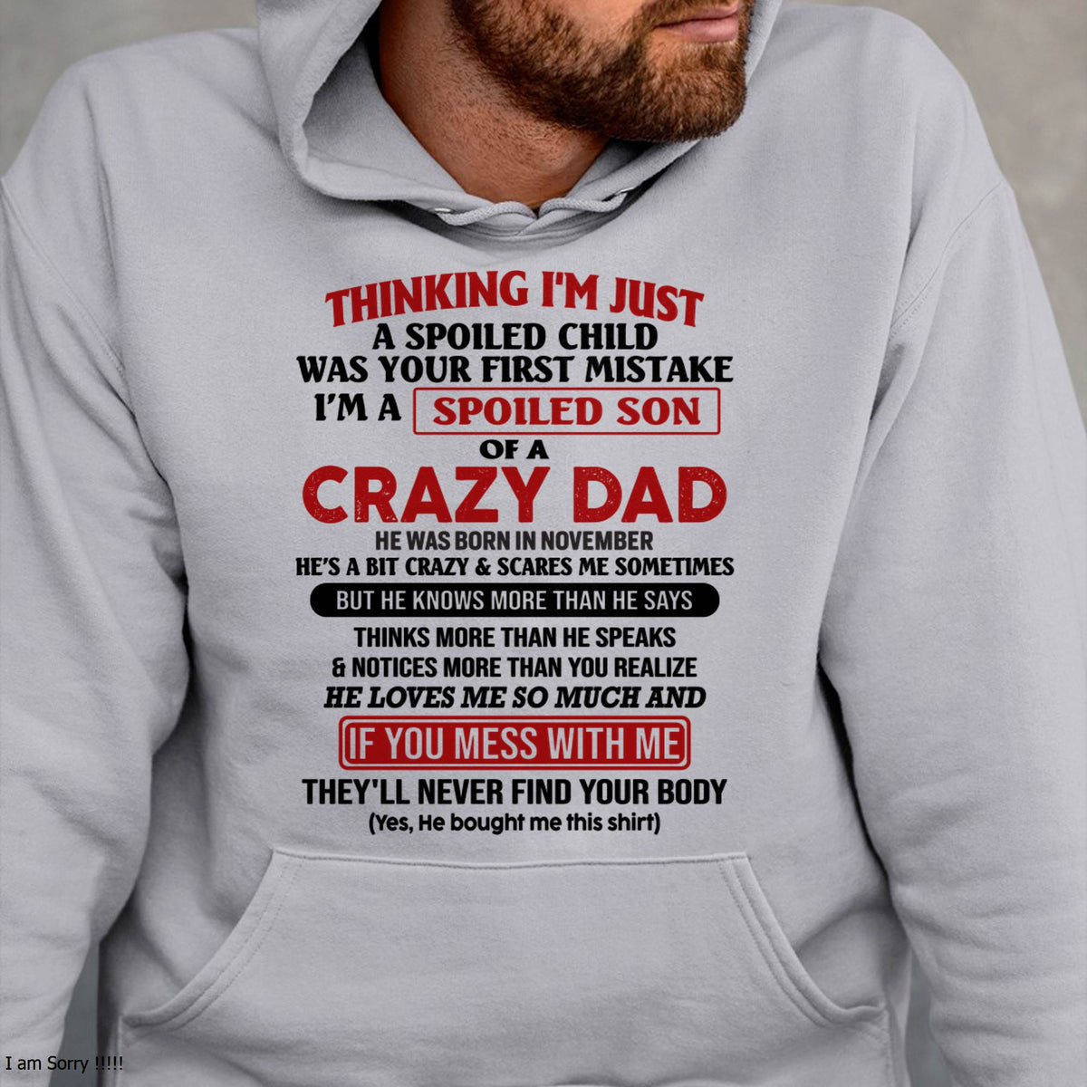 November - I Am Spoiled Son Of A Crazy Dad - Gift for Son From Dad - HLT11 (SKU-TDS-SPOILED-11)