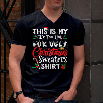 Christmas Shirts for Family, Funny christmas shirts, Christmas Unisex T-Shirt/Hoodie/Sweatshirt HLT00 - This Is My It's Too Hot For Ugly Christmas Sweaters T-Shirt