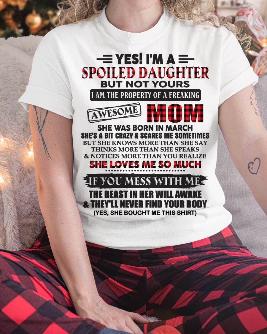 March - Spoiled Daughter Of Awesome Mom T-Shirt - Perfect Gift From Mom - HLT03 (SKU11-149-03)